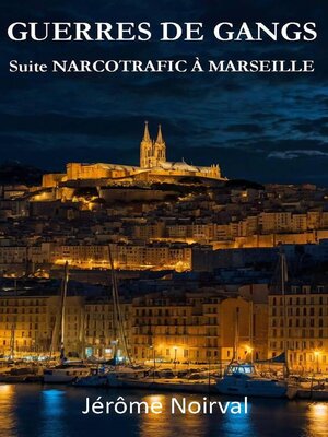 cover image of Guerres de gangs. Suite NARCOTRAFIC a MARSEILLE